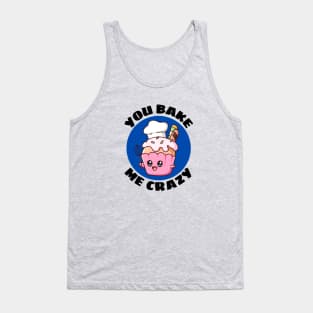 You Bake Me Crazy | Baker Pun Tank Top